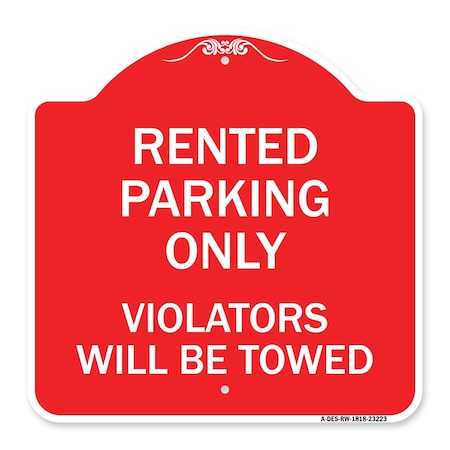 Signmission Rented Parking Violators Will Towed, Red & White Aluminum Sign, 18" x 18", RW-1818-23223 A-DES-RW-1818-23223